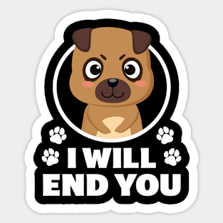 I Will End You - Pug Lover Sticker